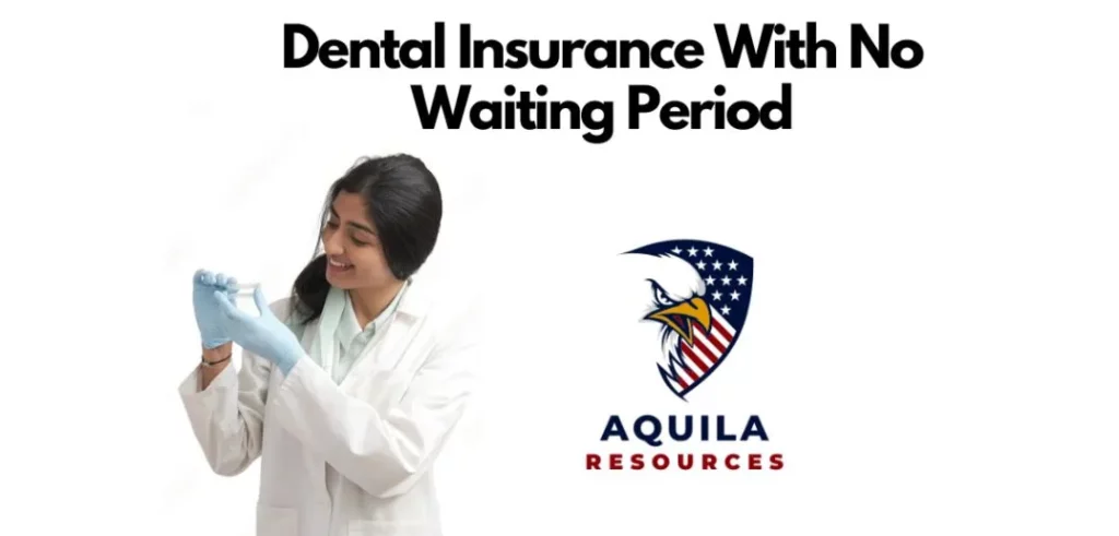 Best Dental Insurance With No Waiting Period Of 2024 Aquila Resources   Best Dental Insurance Plans With No Waiting Period Of 2023 1024x491.webp