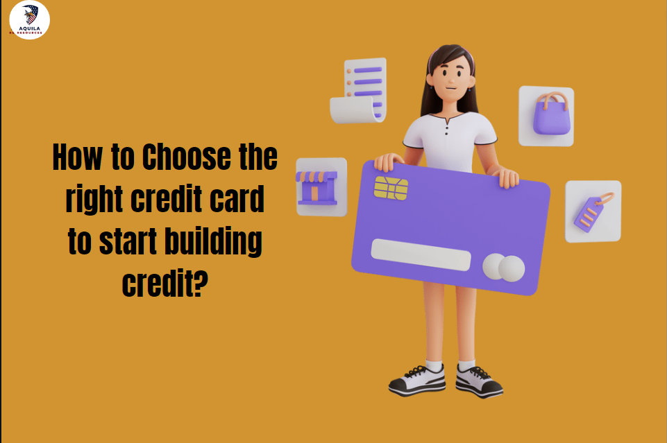 How to Choose right credit card to start building credit?