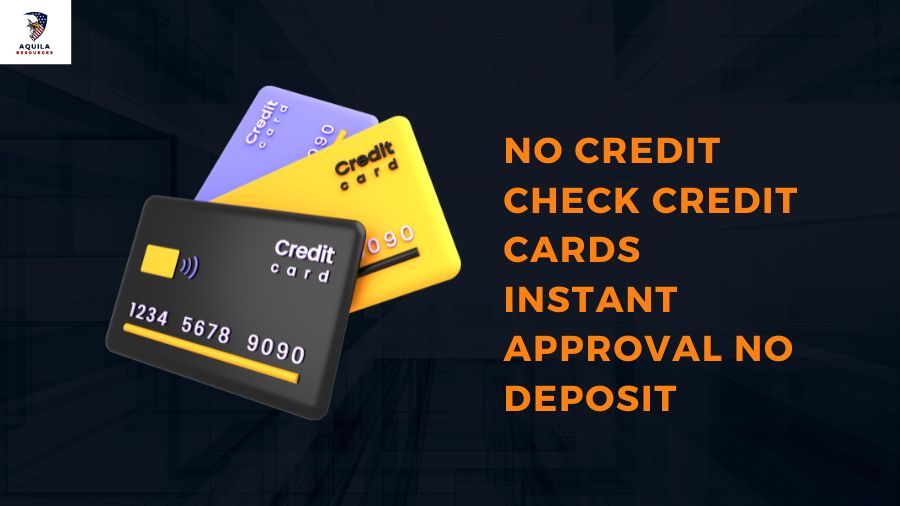 No Credit Check Credit Cards Instant Approval No Deposit Aquila Resources