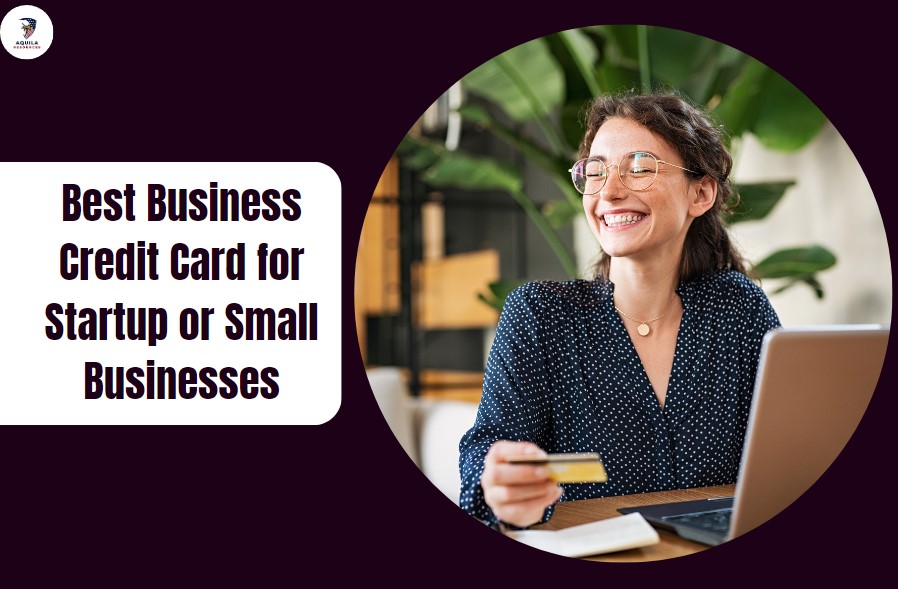 Best Business Credit Card for Startup or Small Businesses