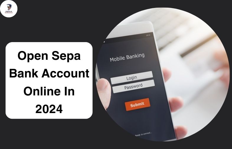 Open Sepa Bank Account Online In 2024