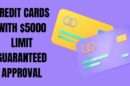CREDIT CARDS WITH $5000 LIMIT GUARANTEED APPROVAL