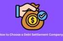 How to Choose a Debt Settlement Company?