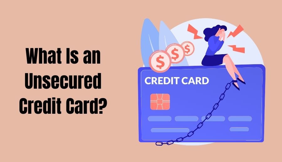 What Is an Unsecured Credit Card?