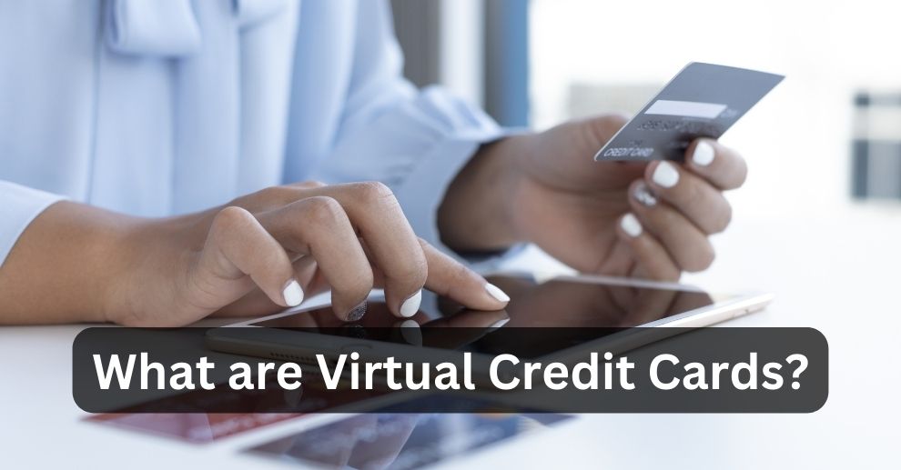 What are Virtual Credit Cards?